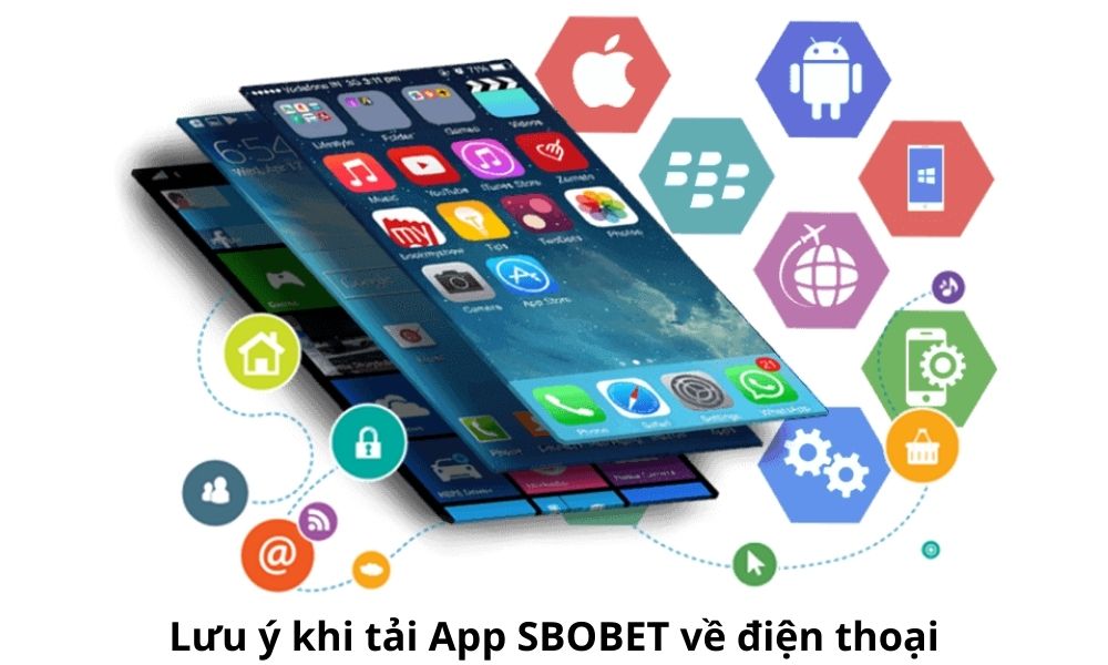 Lưu ý khi tải App SBOBET về điện thoại